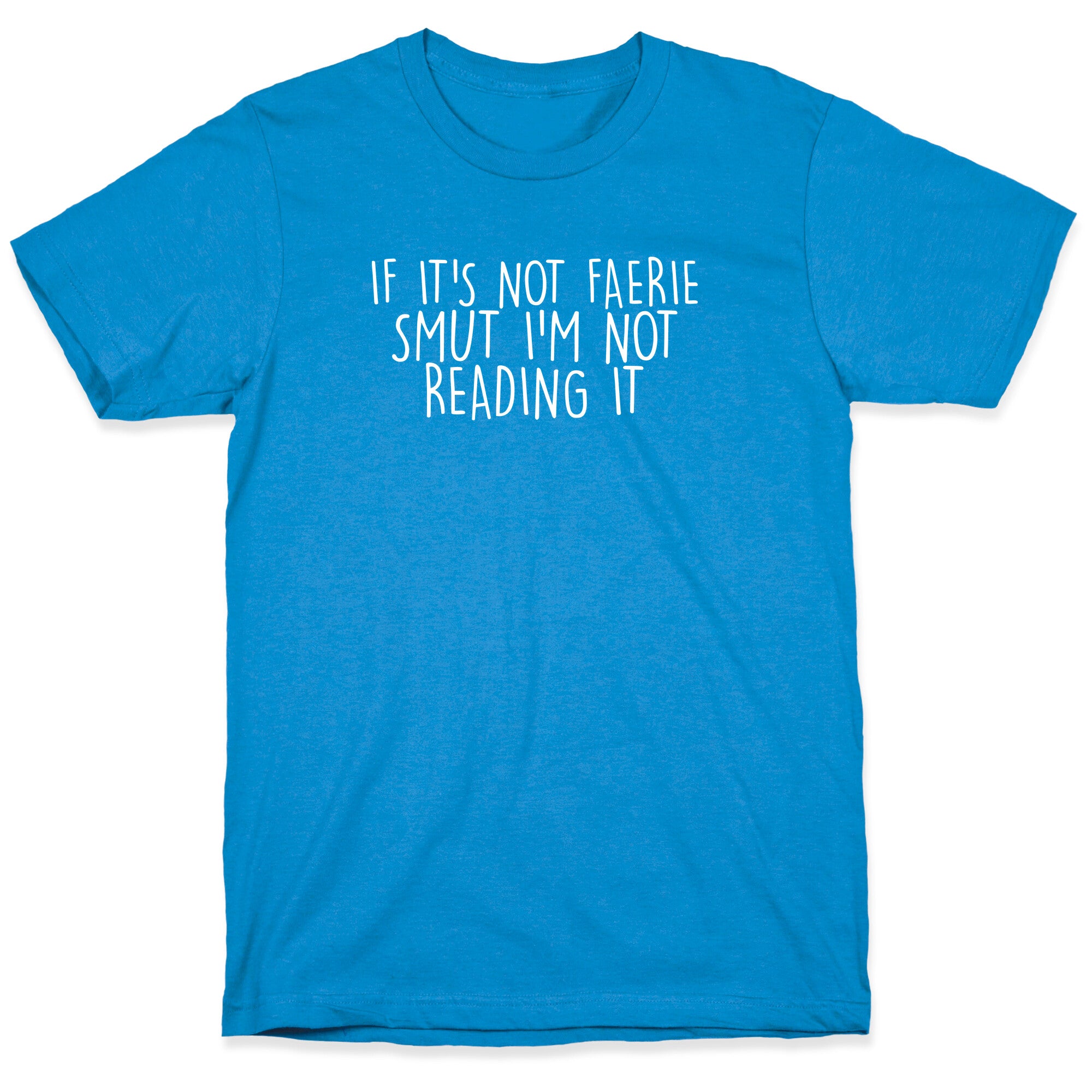 If It's Not Faerie Smut I'm Not Reading It T-Shirt